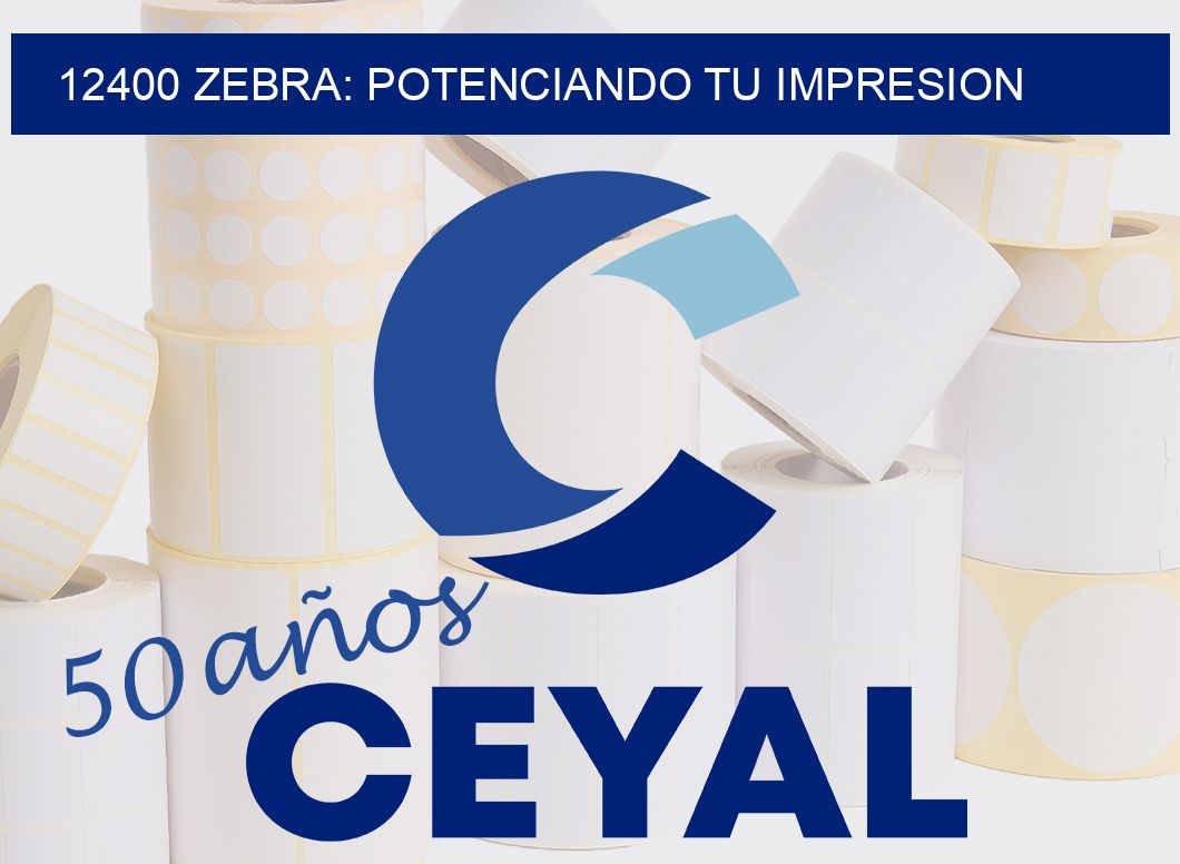 12400 ZEBRA: POTENCIANDO TU IMPRESION