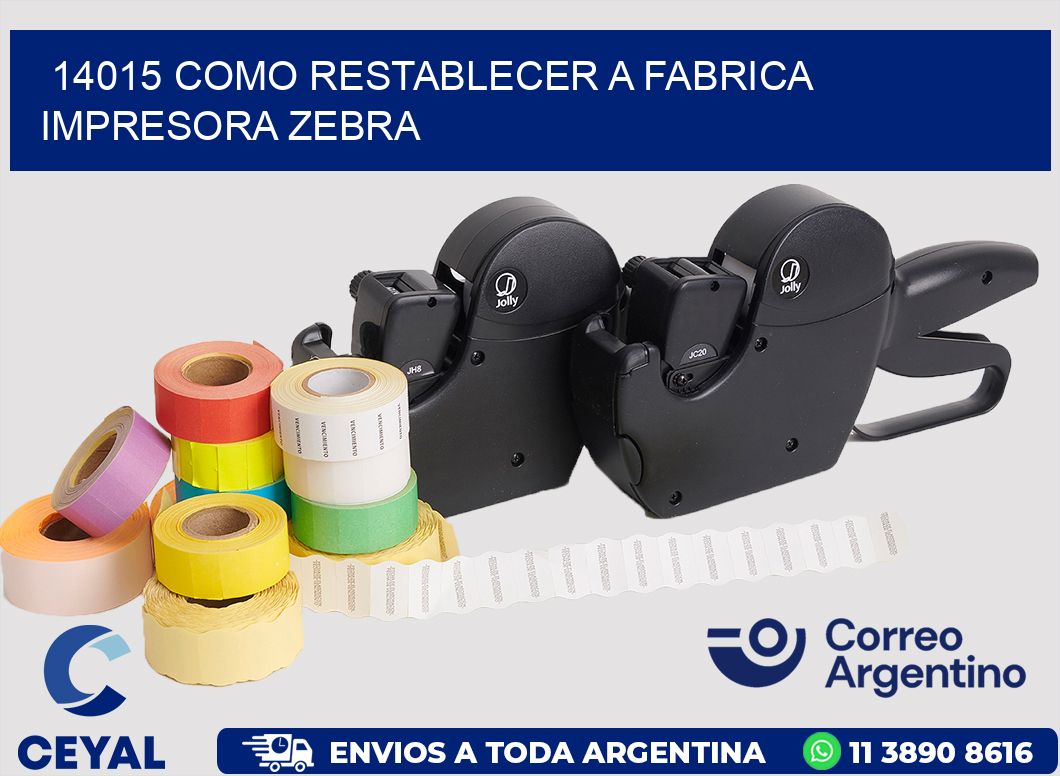 14015 COMO RESTABLECER A FABRICA IMPRESORA ZEBRA