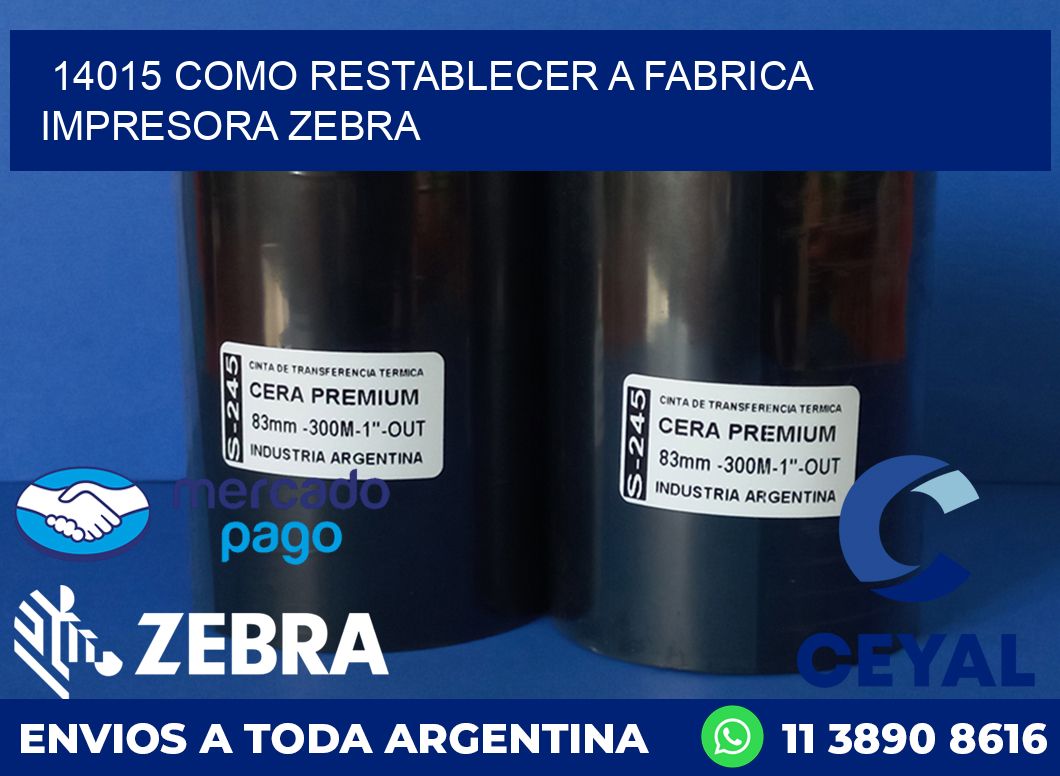 14015 COMO RESTABLECER A FABRICA IMPRESORA ZEBRA
