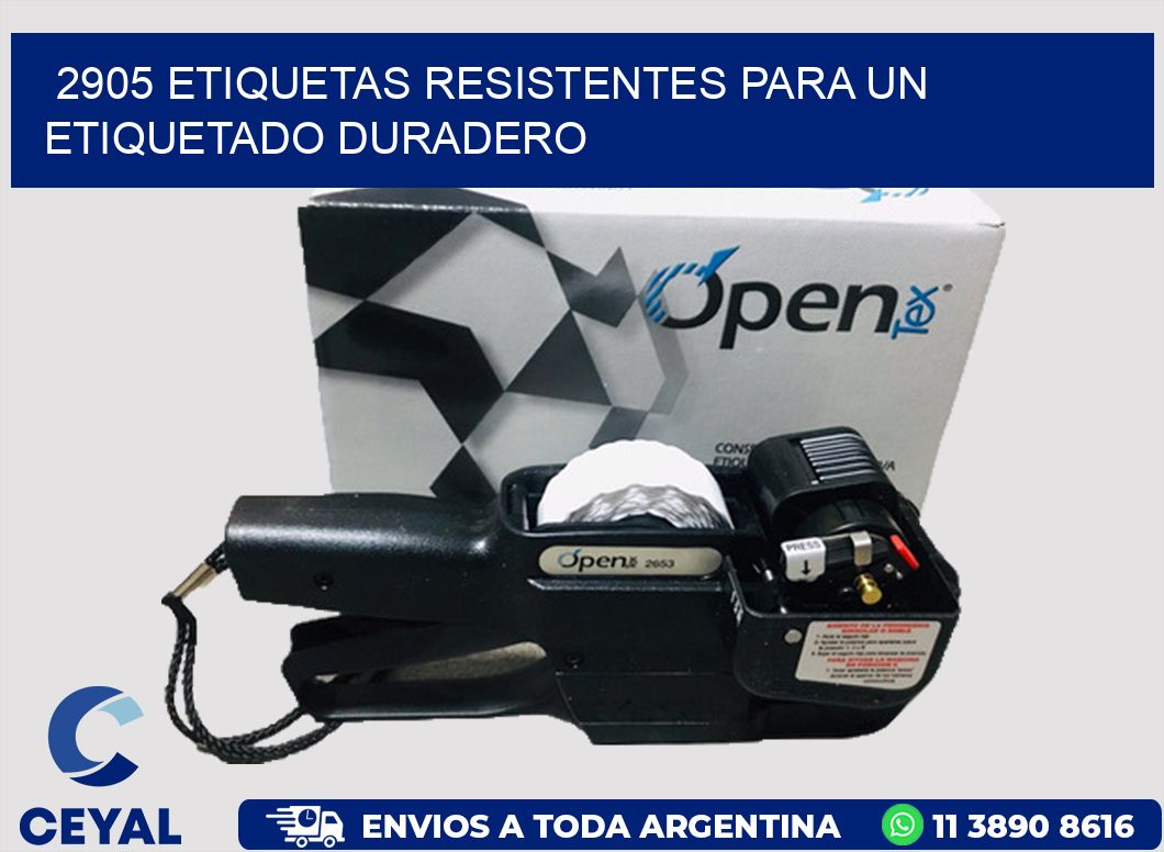 2905 ETIQUETAS RESISTENTES PARA UN ETIQUETADO DURADERO