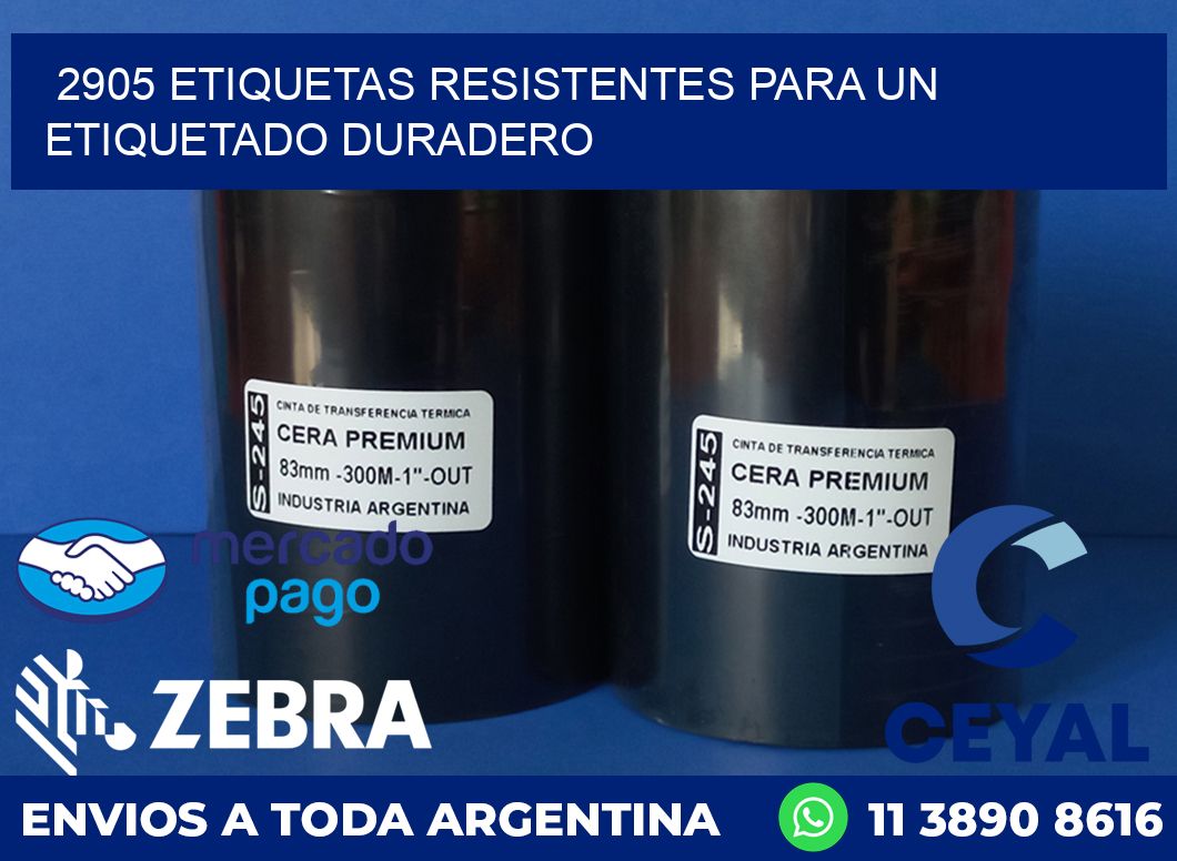 2905 ETIQUETAS RESISTENTES PARA UN ETIQUETADO DURADERO