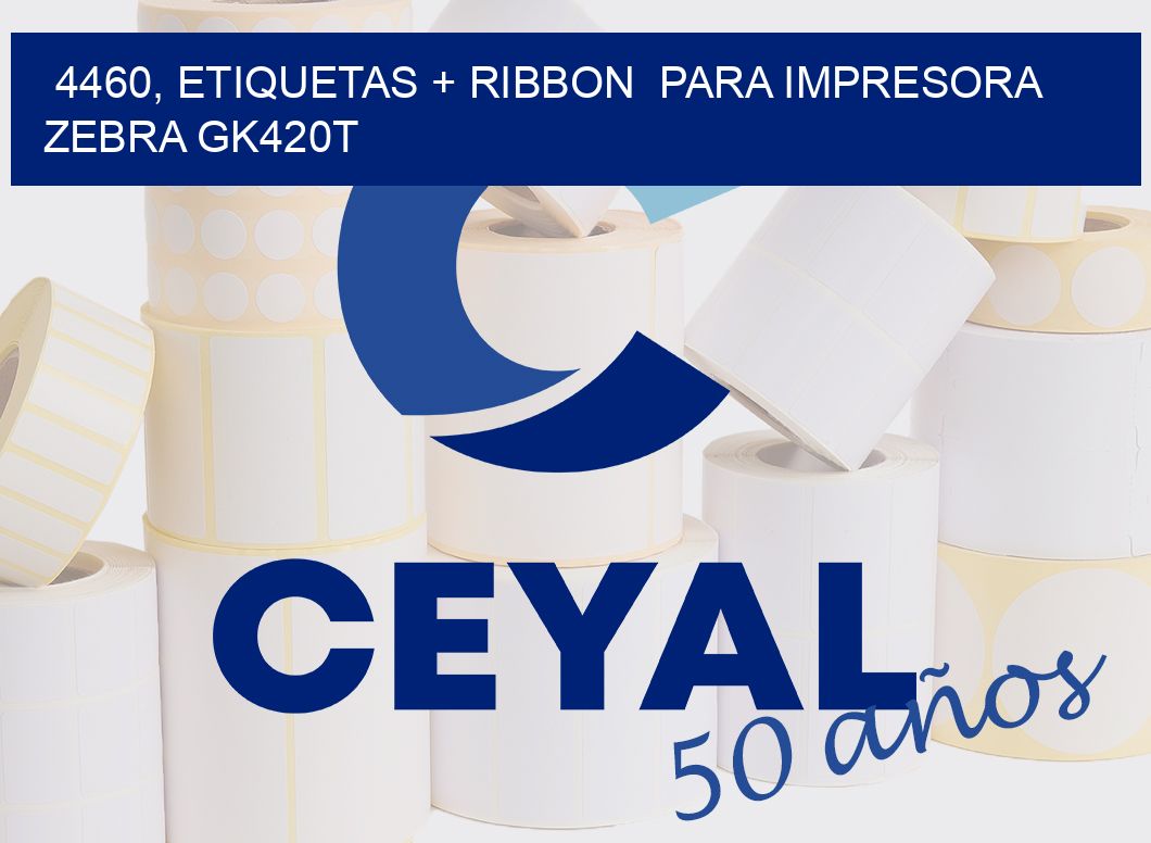4460, etiquetas + ribbon  para impresora zebra GK420T