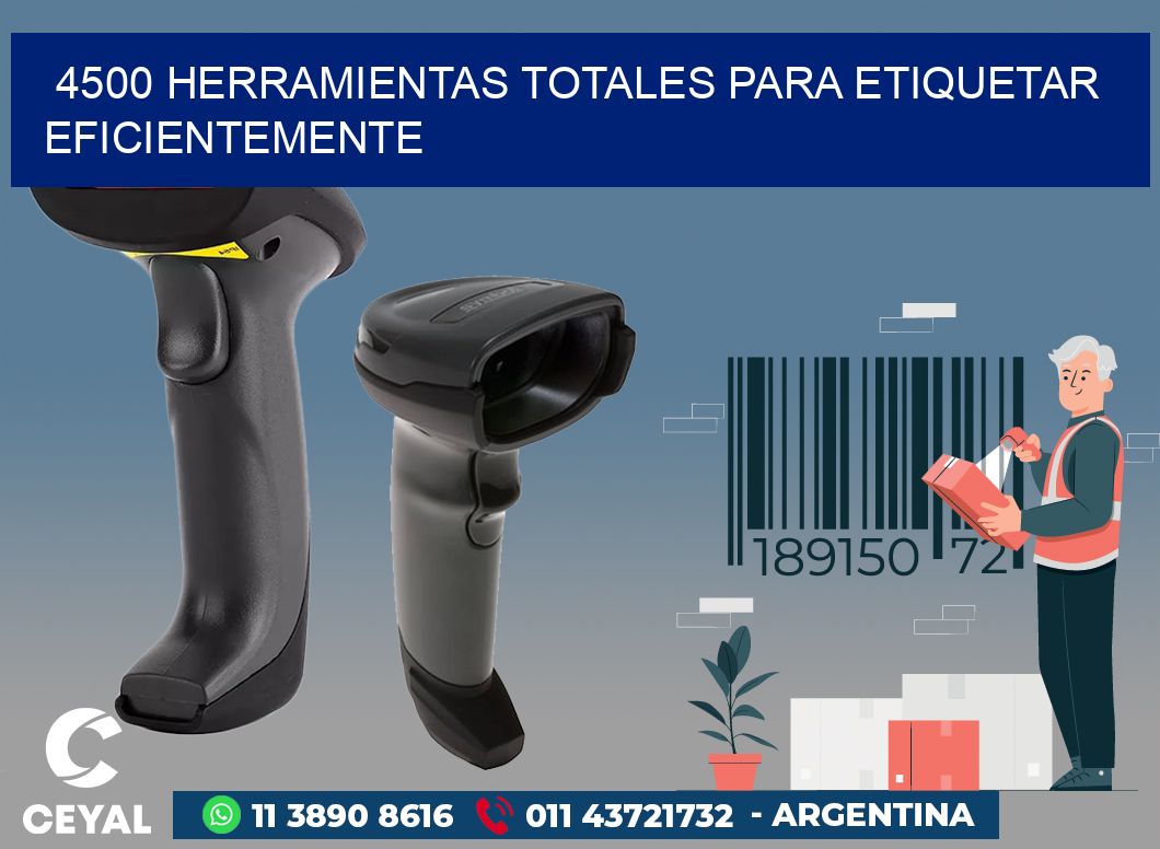 4500 HERRAMIENTAS TOTALES PARA ETIQUETAR EFICIENTEMENTE