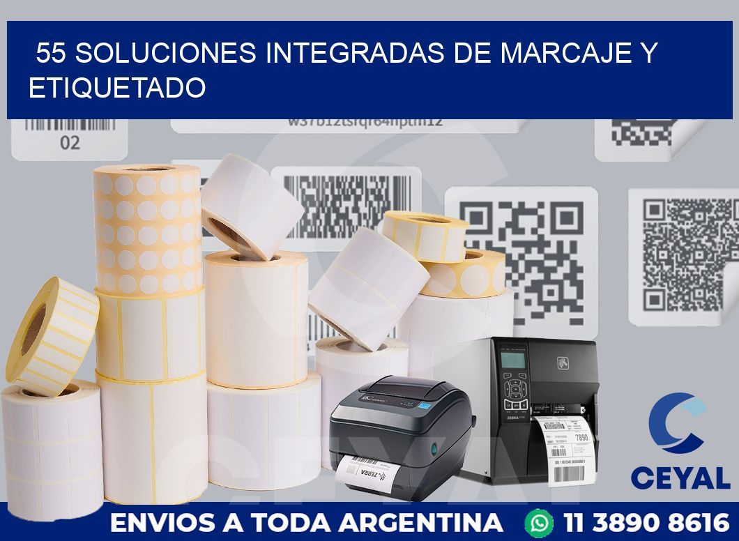 55 SOLUCIONES INTEGRADAS DE MARCAJE Y ETIQUETADO