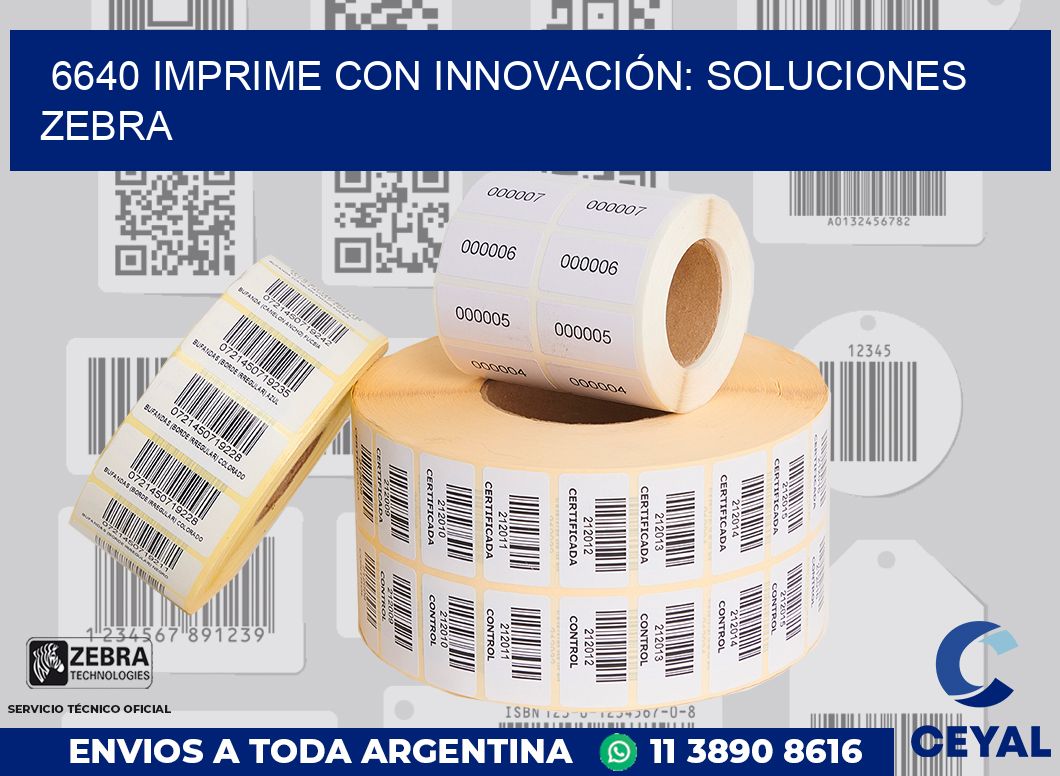6640 IMPRIME CON INNOVACIÓN: SOLUCIONES ZEBRA