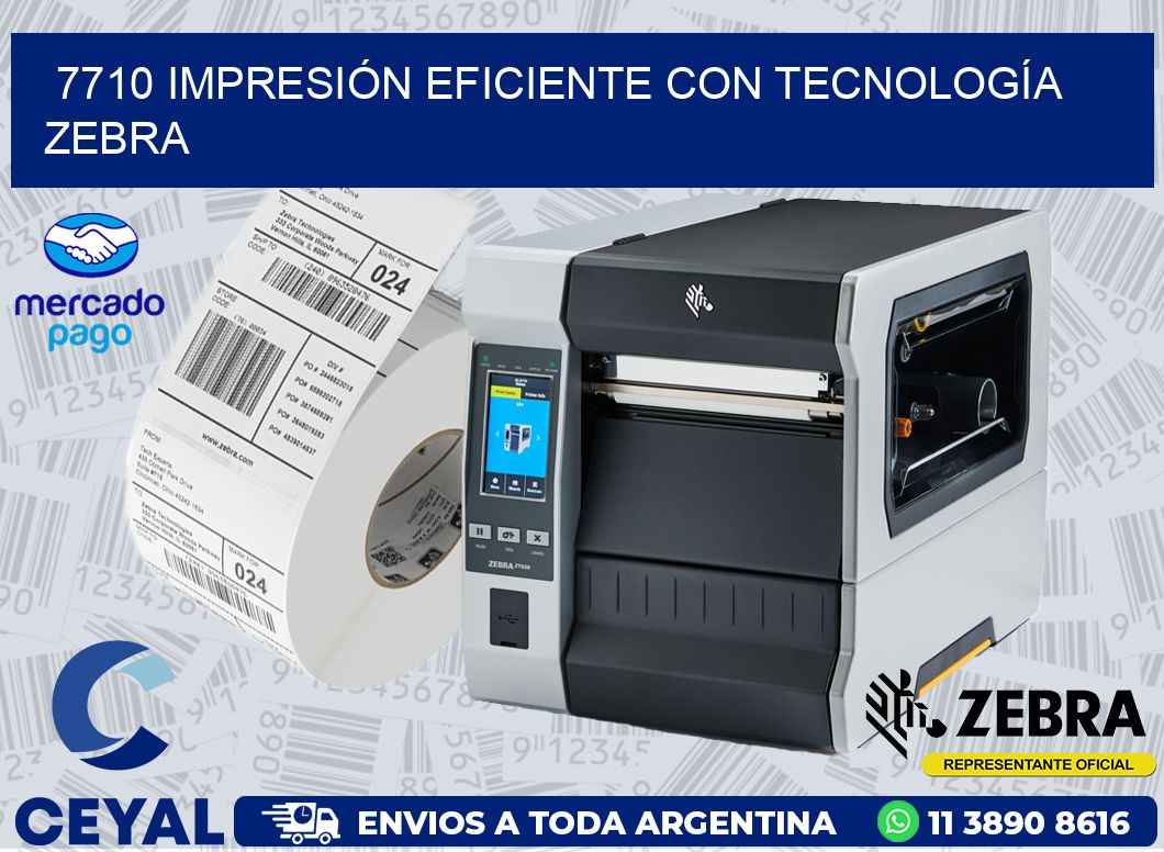 7710 IMPRESIÓN EFICIENTE CON TECNOLOGÍA ZEBRA