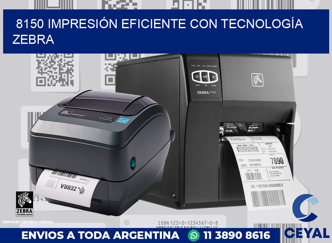 8150 IMPRESIÓN EFICIENTE CON TECNOLOGÍA ZEBRA