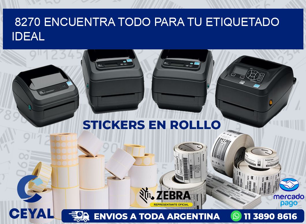 8270 ENCUENTRA TODO PARA TU ETIQUETADO IDEAL