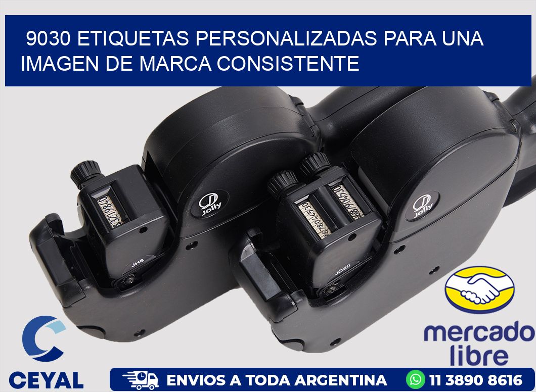 9030 ETIQUETAS PERSONALIZADAS PARA UNA IMAGEN DE MARCA CONSISTENTE