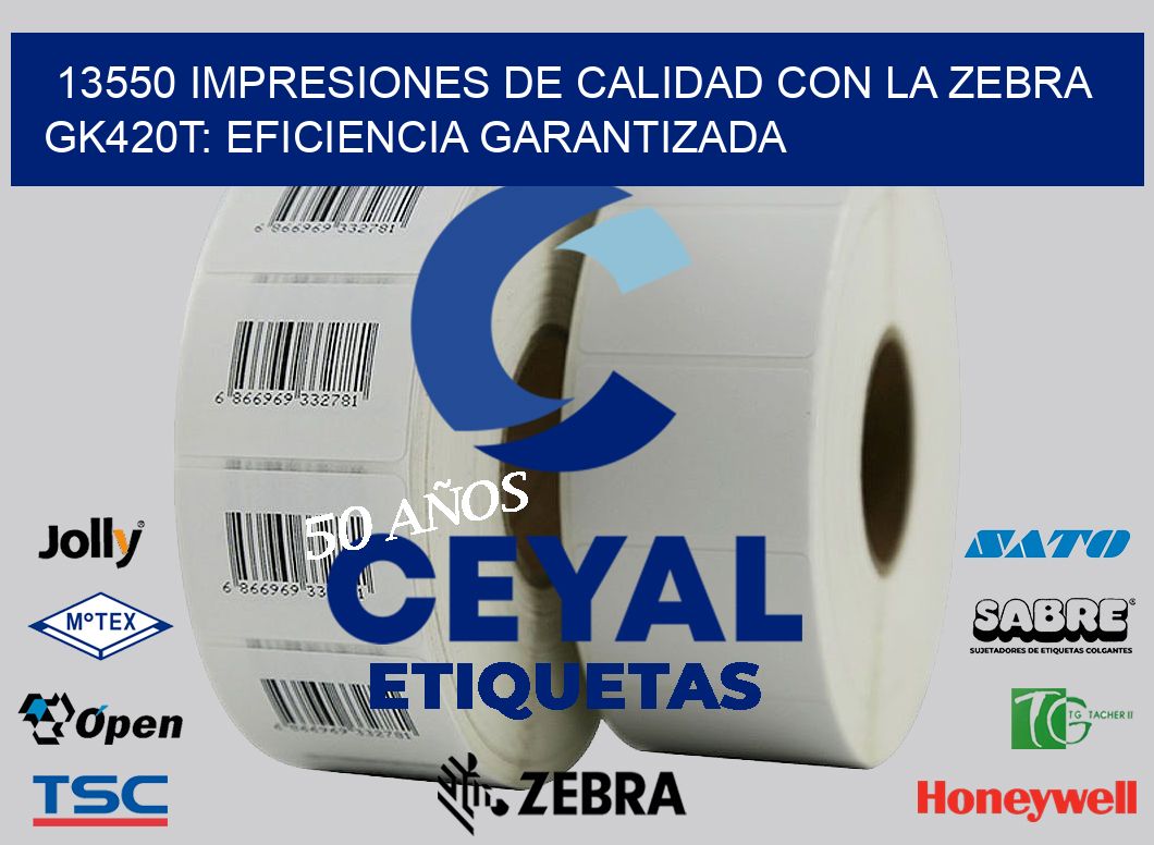 13550 Impresiones de Calidad con la Zebra GK420T: Eficiencia Garantizada