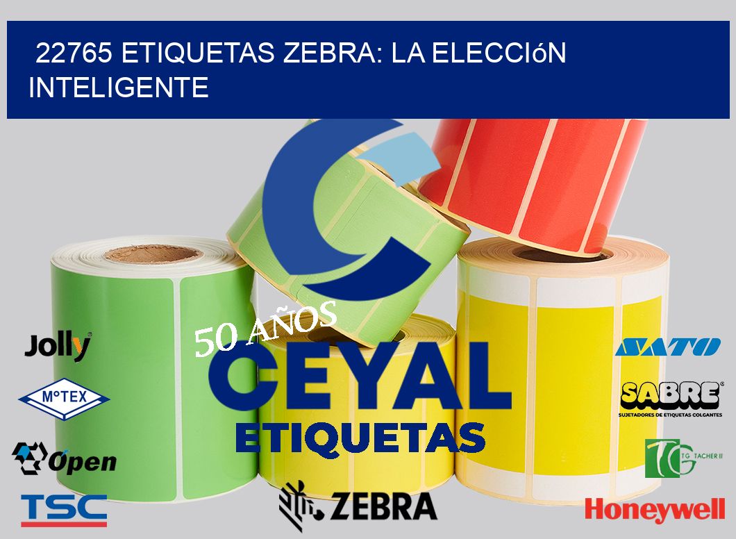 22765 Etiquetas Zebra: La Elección Inteligente