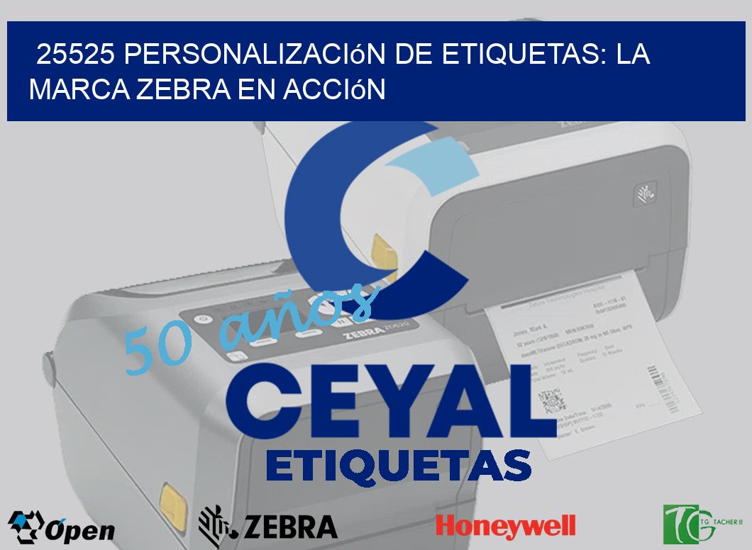 25525 Personalización de Etiquetas: La Marca Zebra en Acción