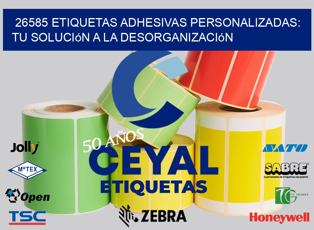 26585 Etiquetas Adhesivas Personalizadas: Tu Solución a la Desorganización