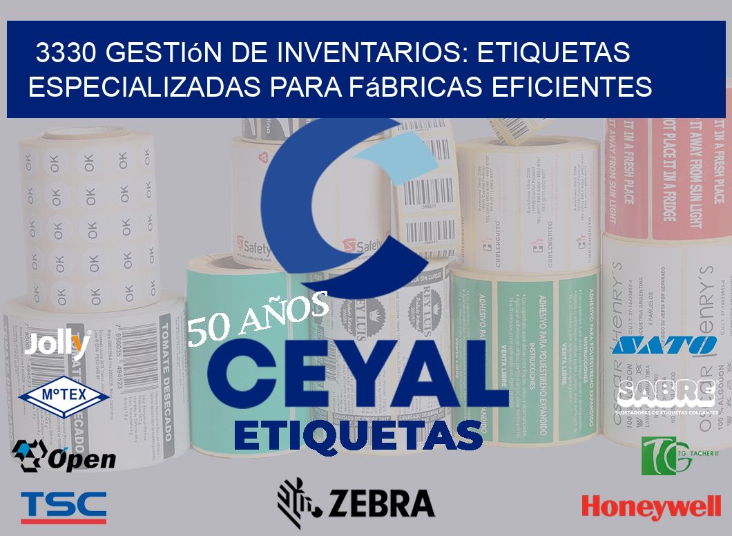 3330 Gestión de Inventarios: Etiquetas Especializadas para Fábricas Eficientes