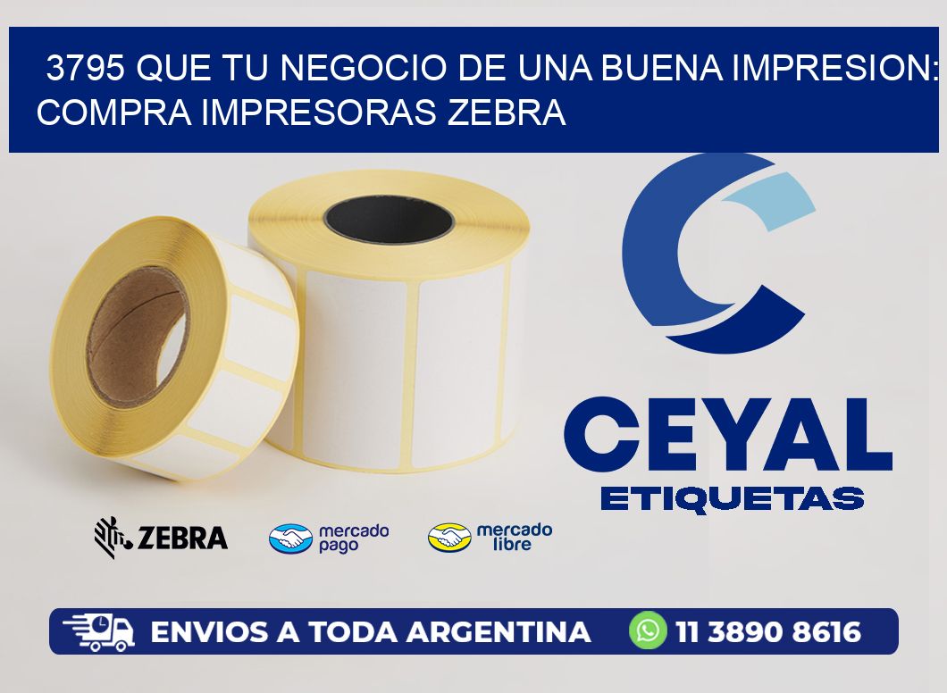 3795 QUE TU NEGOCIO DE UNA BUENA IMPRESION: COMPRA IMPRESORAS ZEBRA