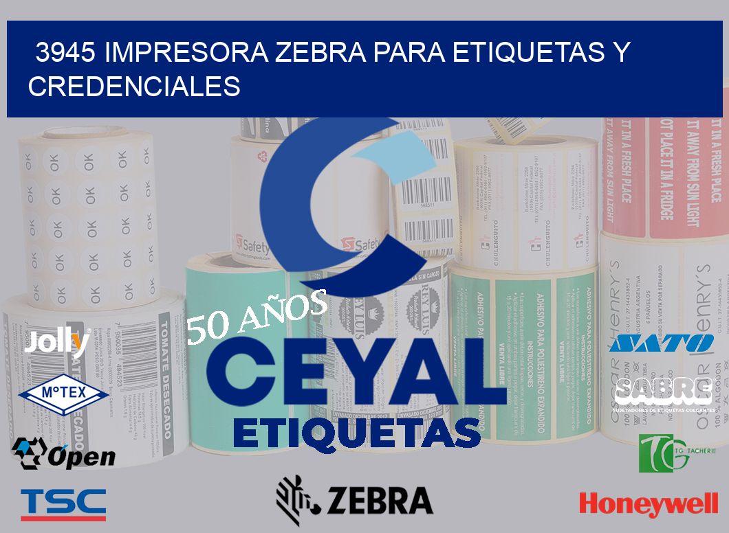 3945 IMPRESORA ZEBRA PARA ETIQUETAS Y CREDENCIALES
