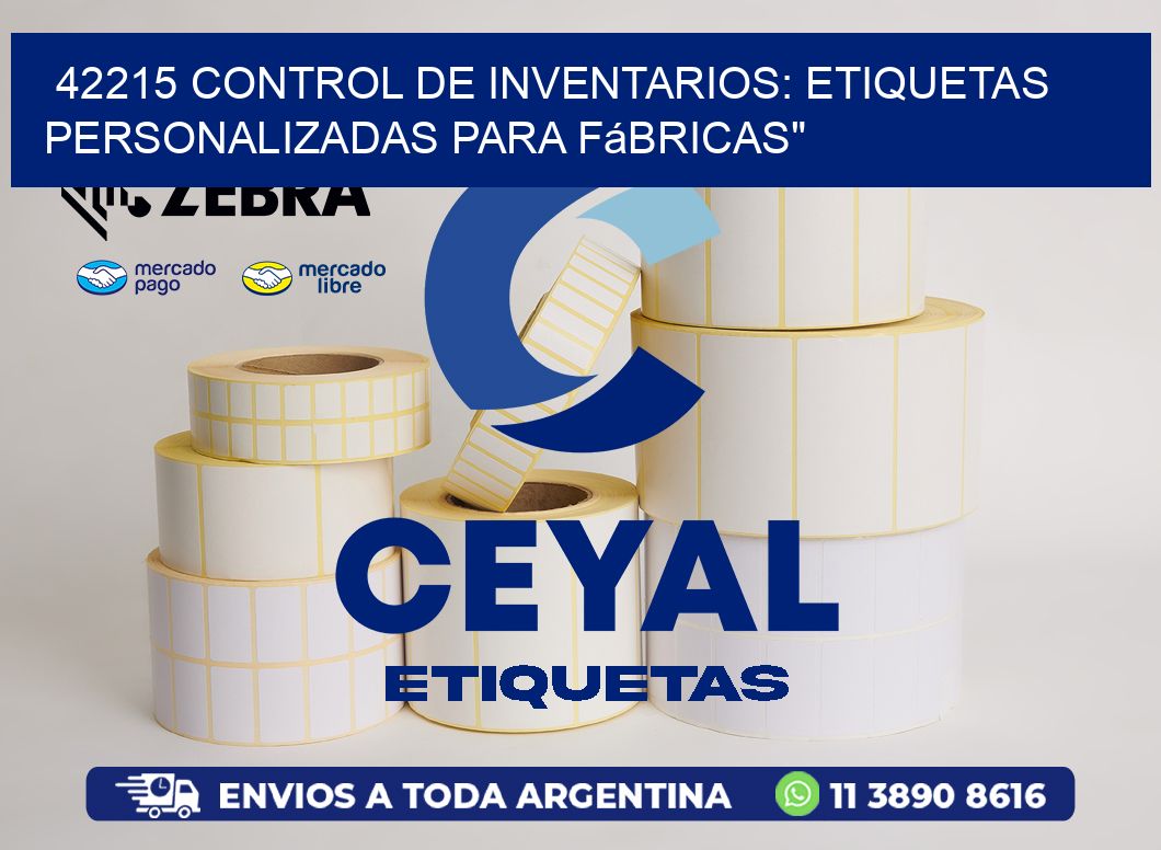 42215 Control de Inventarios: Etiquetas Personalizadas para Fábricas