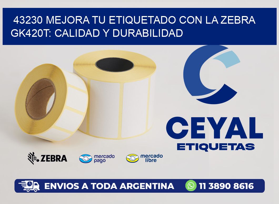 43230 Mejora tu Etiquetado con la Zebra GK420T: Calidad y Durabilidad