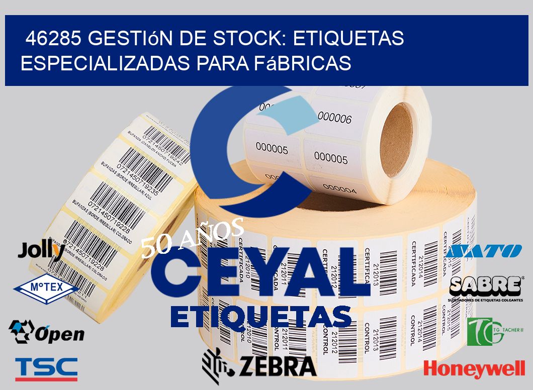 46285 Gestión de Stock: Etiquetas Especializadas para Fábricas