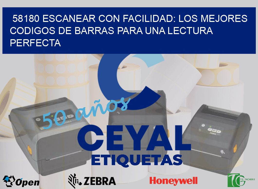 58180 ESCANEAR CON FACILIDAD: LOS MEJORES CODIGOS DE BARRAS PARA UNA LECTURA PERFECTA
