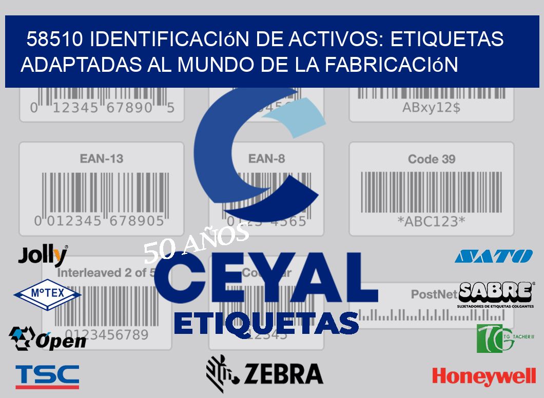 58510 Identificación de Activos: Etiquetas Adaptadas al Mundo de la Fabricación