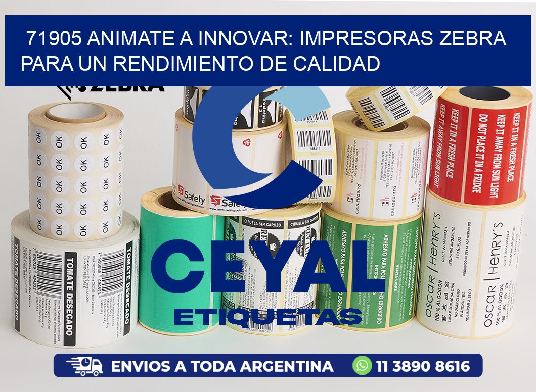 71905 ANIMATE A INNOVAR: IMPRESORAS ZEBRA PARA UN RENDIMIENTO DE CALIDAD