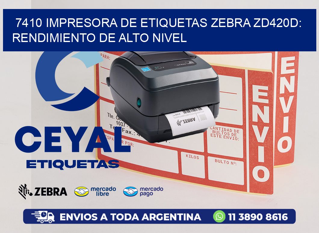 7410 Impresora de Etiquetas Zebra ZD420D: Rendimiento de Alto Nivel