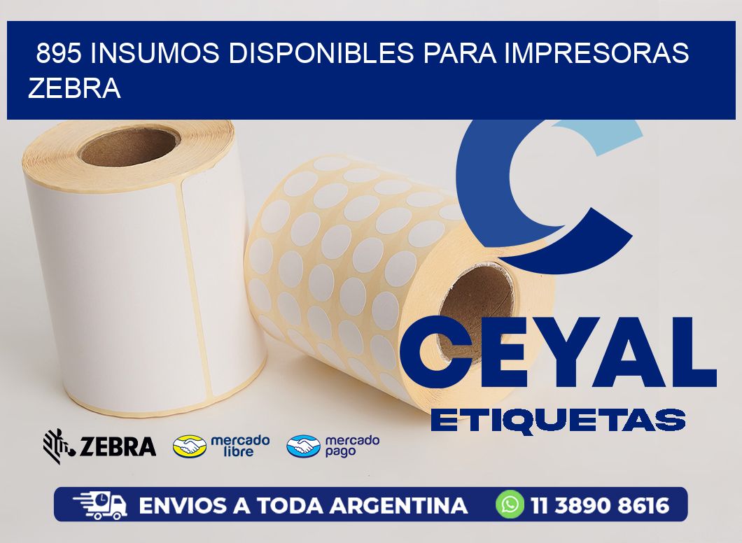 895 INSUMOS DISPONIBLES PARA IMPRESORAS ZEBRA