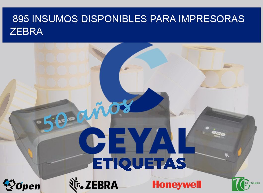 895 INSUMOS DISPONIBLES PARA IMPRESORAS ZEBRA