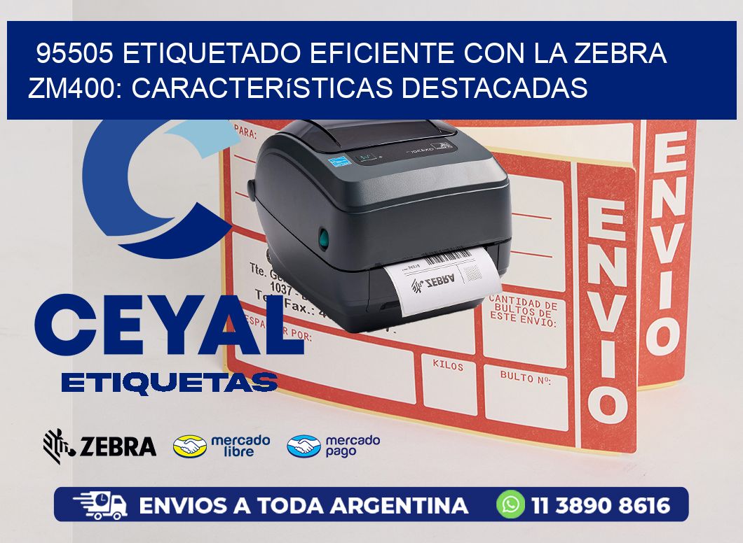 95505 Etiquetado Eficiente con la Zebra ZM400: Características Destacadas