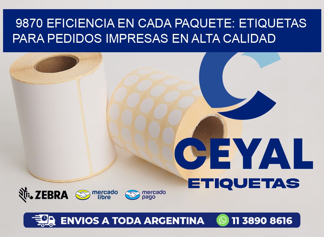9870 EFICIENCIA EN CADA PAQUETE: ETIQUETAS PARA PEDIDOS IMPRESAS EN ALTA CALIDAD