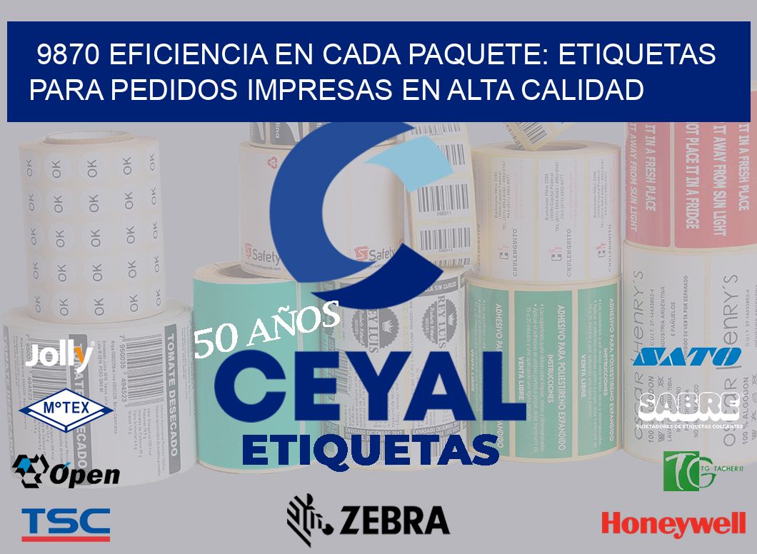 9870 EFICIENCIA EN CADA PAQUETE: ETIQUETAS PARA PEDIDOS IMPRESAS EN ALTA CALIDAD