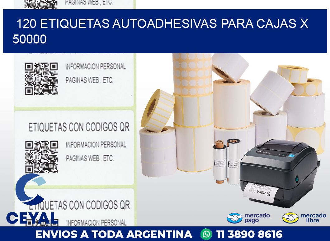120 ETIQUETAS AUTOADHESIVAS PARA CAJAS X 50000