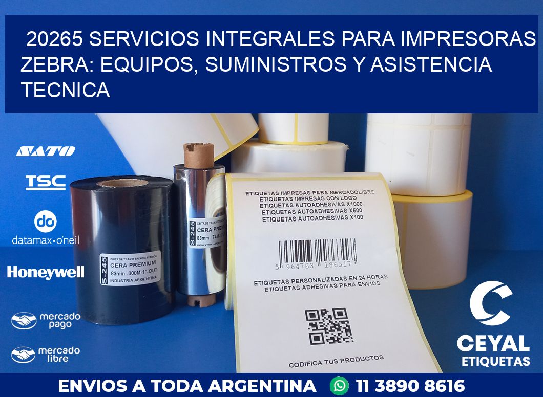 20265 SERVICIOS INTEGRALES PARA IMPRESORAS ZEBRA: EQUIPOS, SUMINISTROS Y ASISTENCIA TECNICA