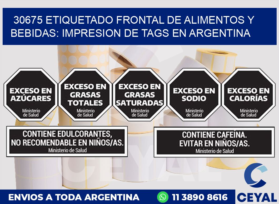 30675 ETIQUETADO FRONTAL DE ALIMENTOS Y BEBIDAS: IMPRESION DE TAGS EN ARGENTINA