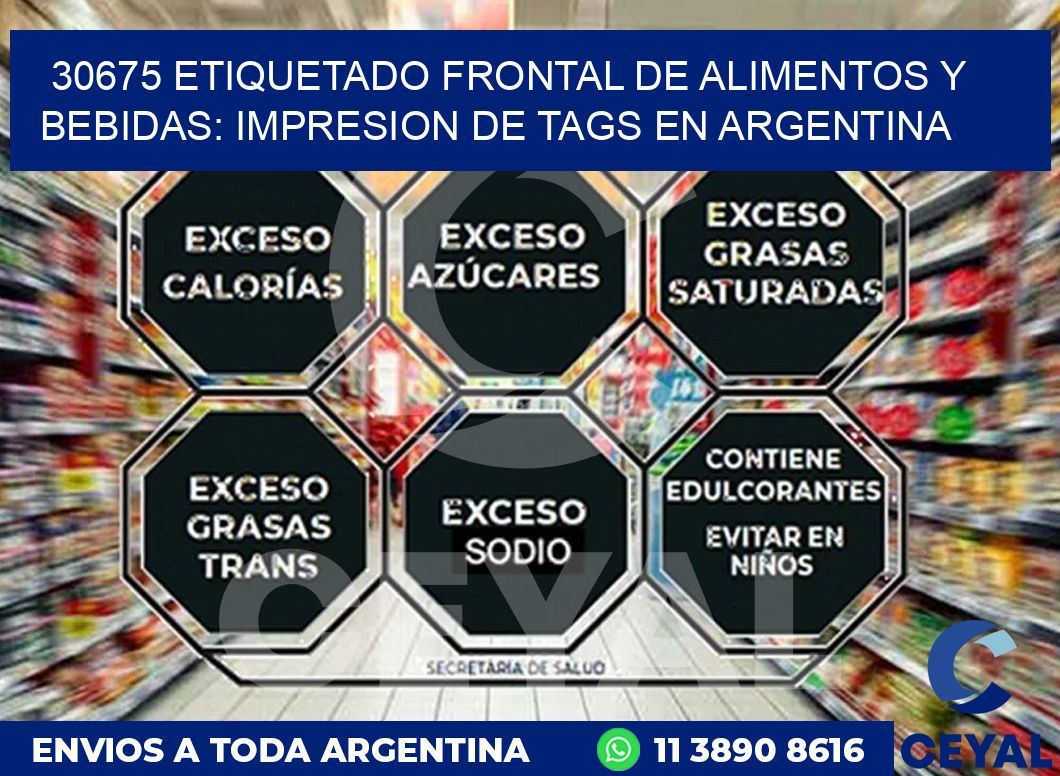 30675 ETIQUETADO FRONTAL DE ALIMENTOS Y BEBIDAS: IMPRESION DE TAGS EN ARGENTINA
