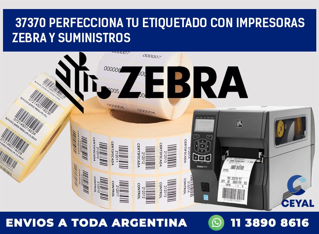 37370 PERFECCIONA TU ETIQUETADO CON IMPRESORAS ZEBRA Y SUMINISTROS