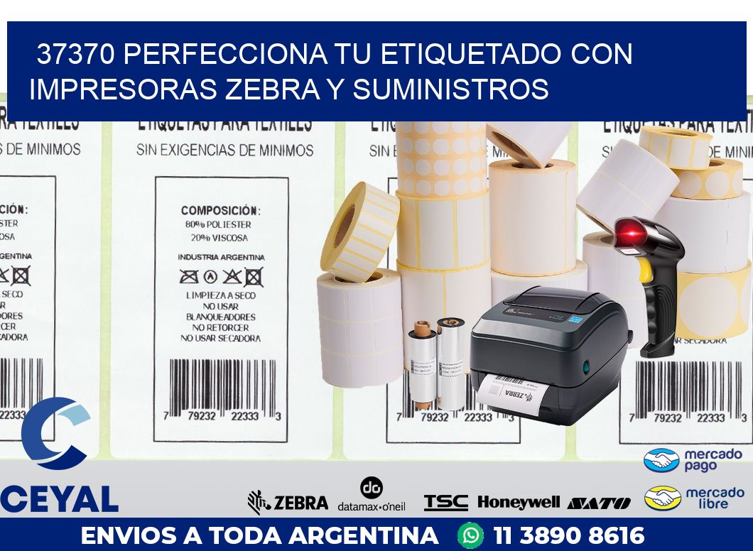 37370 PERFECCIONA TU ETIQUETADO CON IMPRESORAS ZEBRA Y SUMINISTROS