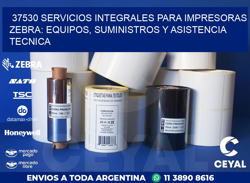 37530 SERVICIOS INTEGRALES PARA IMPRESORAS ZEBRA: EQUIPOS, SUMINISTROS Y ASISTENCIA TECNICA