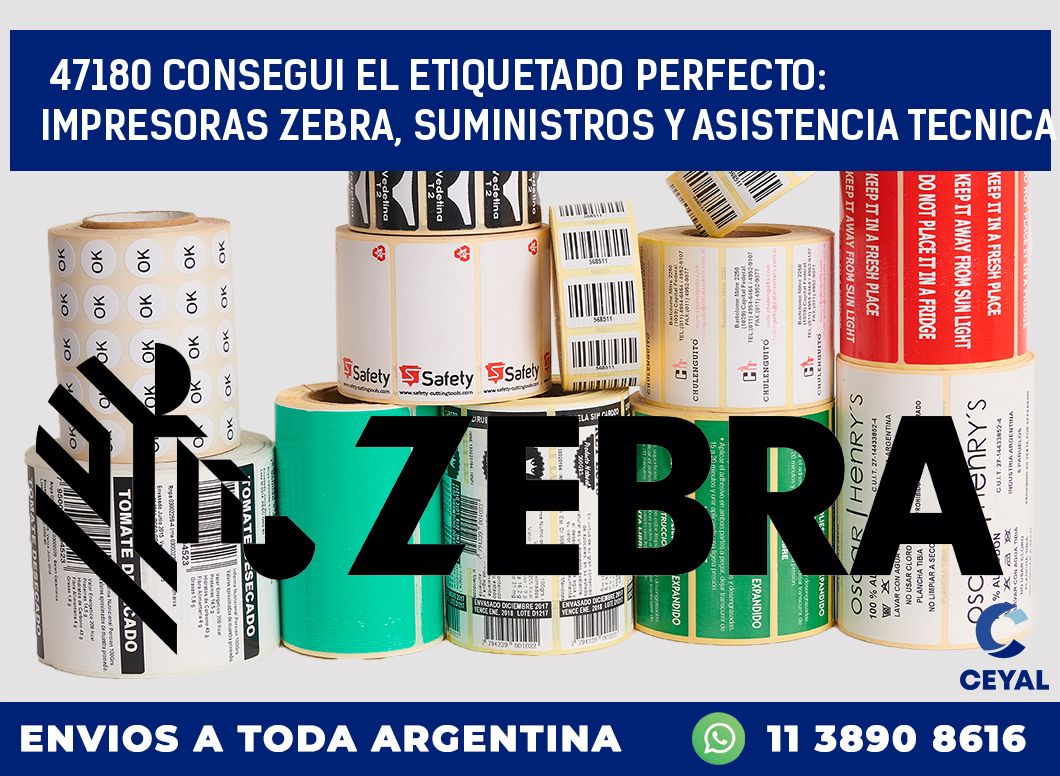 47180 CONSEGUI EL ETIQUETADO PERFECTO: IMPRESORAS ZEBRA, SUMINISTROS Y ASISTENCIA TECNICA