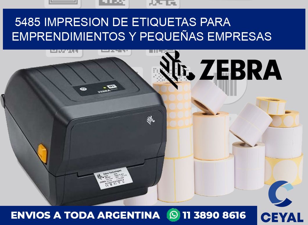 5485 IMPRESION DE ETIQUETAS PARA EMPRENDIMIENTOS Y PEQUEÑAS EMPRESAS