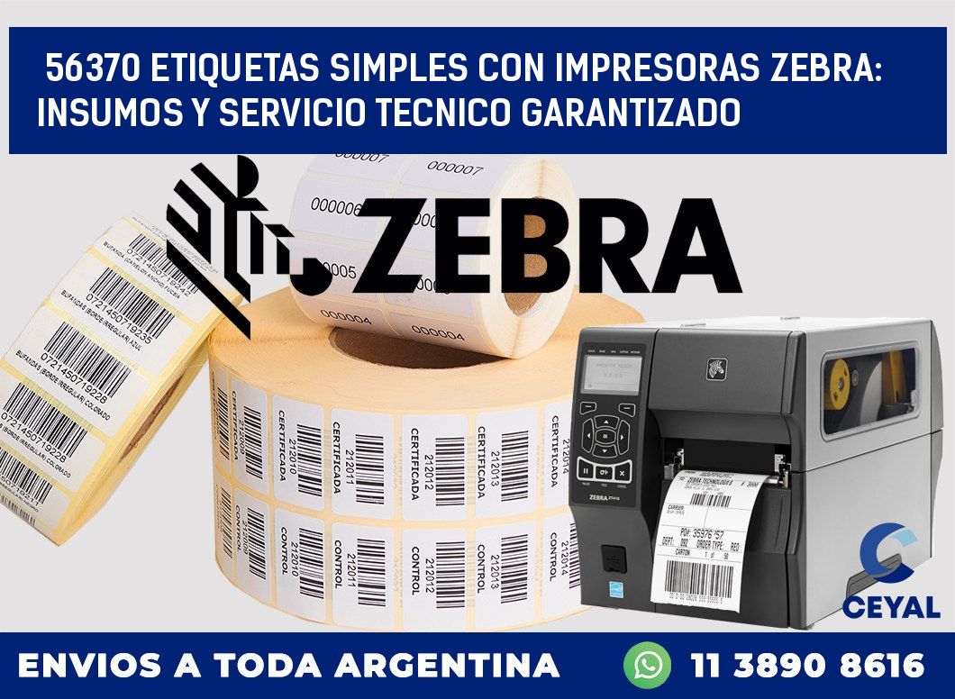 56370 ETIQUETAS SIMPLES CON IMPRESORAS ZEBRA: INSUMOS Y SERVICIO TECNICO GARANTIZADO