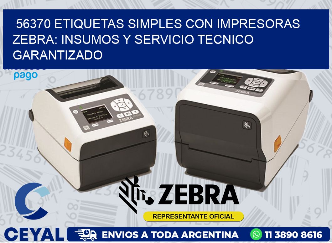 56370 ETIQUETAS SIMPLES CON IMPRESORAS ZEBRA: INSUMOS Y SERVICIO TECNICO GARANTIZADO