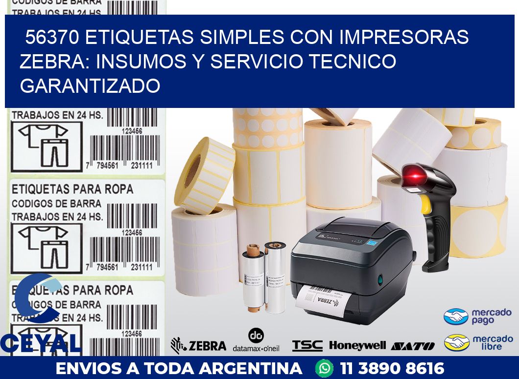 56370 ETIQUETAS SIMPLES CON IMPRESORAS ZEBRA: INSUMOS Y SERVICIO TECNICO GARANTIZADO
