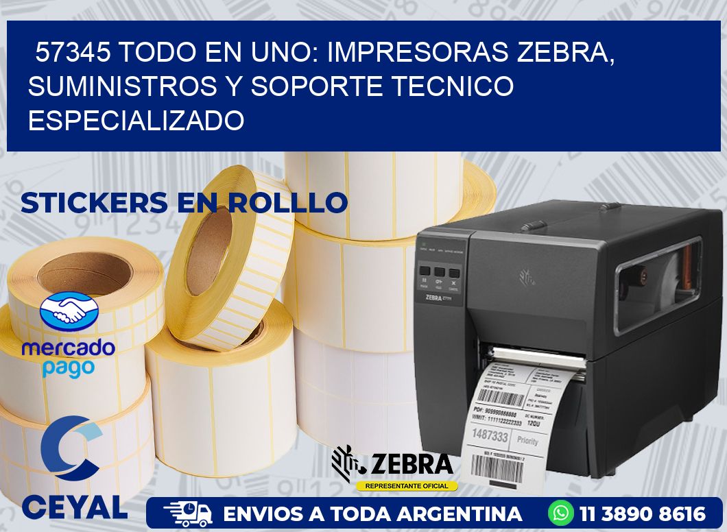 57345 TODO EN UNO: IMPRESORAS ZEBRA, SUMINISTROS Y SOPORTE TECNICO ESPECIALIZADO