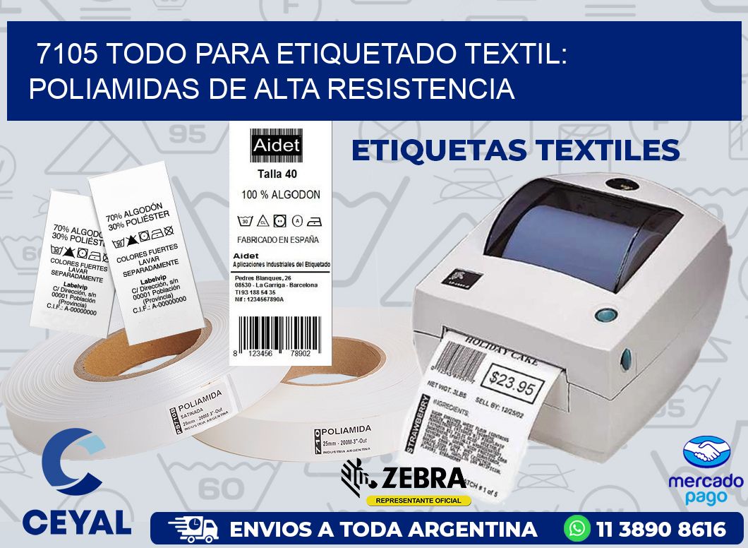 7105 TODO PARA ETIQUETADO TEXTIL: POLIAMIDAS DE ALTA RESISTENCIA