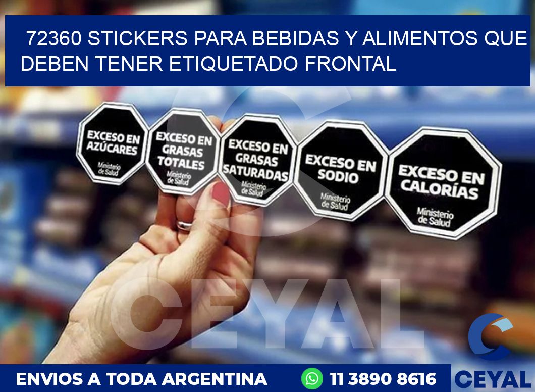 72360 STICKERS PARA BEBIDAS Y ALIMENTOS QUE DEBEN TENER ETIQUETADO FRONTAL