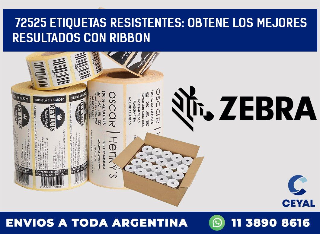 72525 ETIQUETAS RESISTENTES: OBTENE LOS MEJORES RESULTADOS CON RIBBON