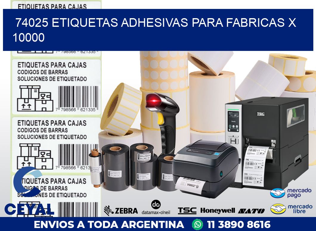 74025 ETIQUETAS ADHESIVAS PARA FABRICAS X 10000
