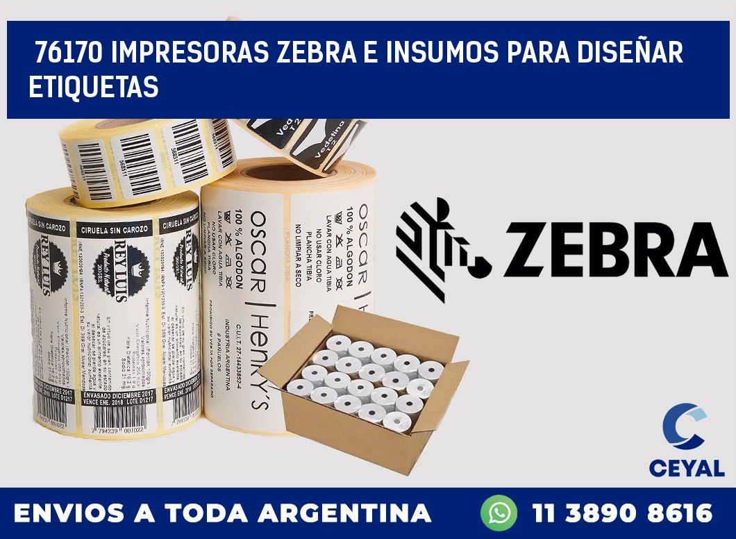 76170 IMPRESORAS ZEBRA E INSUMOS PARA DISEÑAR ETIQUETAS